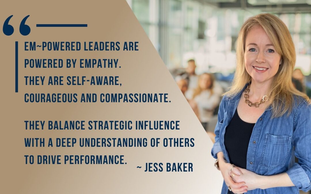 JESS BAKER PSYCHOLOGIST EMPOWERED EMPATHY POWERED Leadership human centred LEADERSHIP