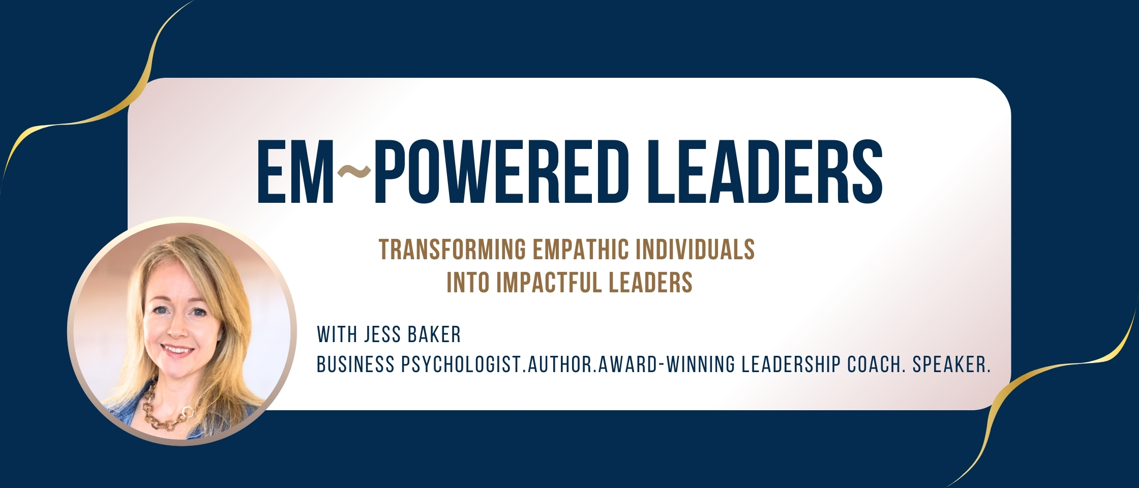 JESS BAKER PSYCHOLOGIST EMPOWERED LEADERSHIP JESS BAKER PSYCHOLOGIST EMPOWERED LEADERSHIP