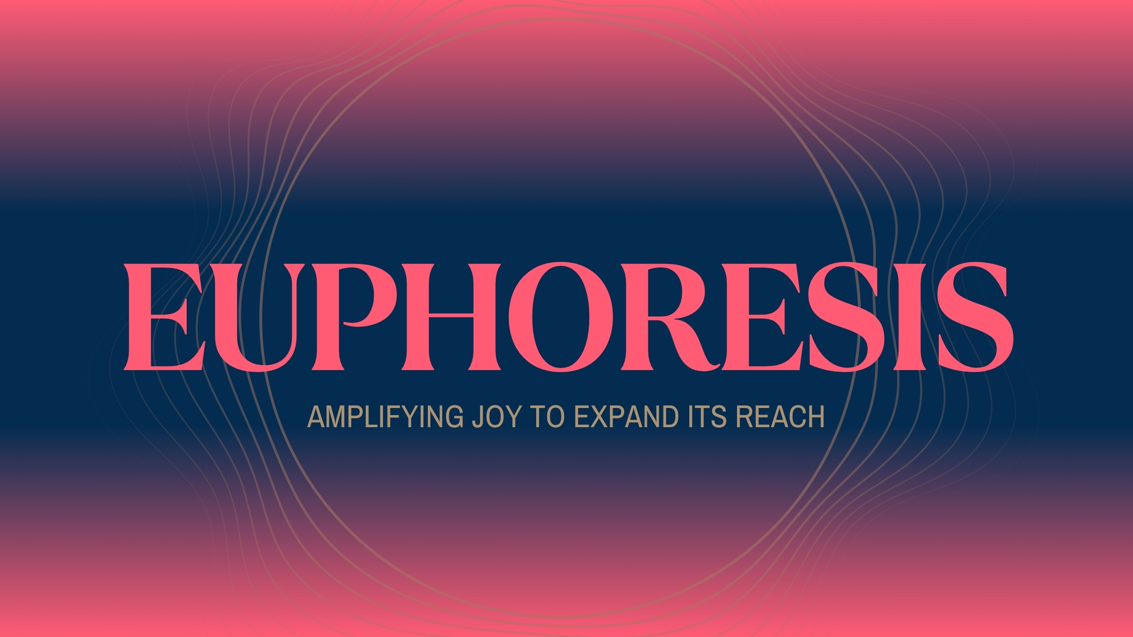 Euphoresis - amplifying joy TO expand its reach Jess Baker Psychologist